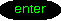 Enter